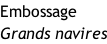Embossage  Grands navires