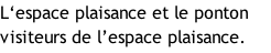 L‘espace plaisance et le ponton visiteurs de l’espace plaisance.