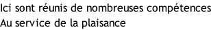 Ici sont réunis de nombreuses compétences Au service de la plaisance