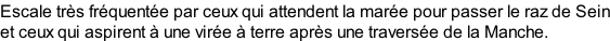 Escale très fréquentée par ceux qui attendent la marée pour passer le raz de Sein et ceux qui aspirent à une virée à terre après une traversée de la Manche.